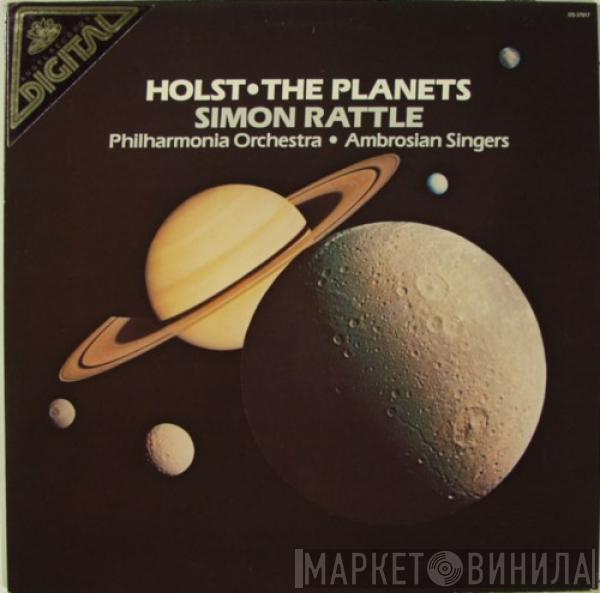 & Philharmonia Orchestra , The Ambrosian Singers  Sir Simon Rattle  - Holst: The Planets, OP.32
