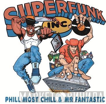 & Phill Most Chill  Mr Fantastic  - Superfunk Inc.