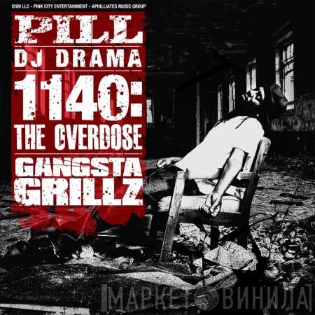 & Pill   DJ Drama  - 1140: The Overdose