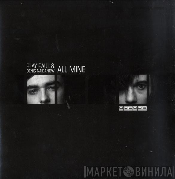 & Play Paul  Denis Naidanow  - All Mine