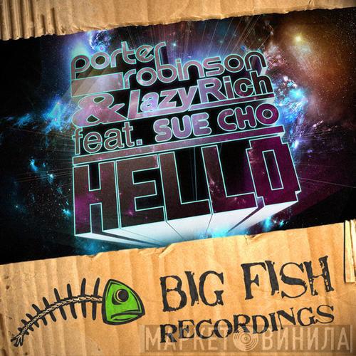 & Porter Robinson feat. Lazy Rich  Sue Cho  - Hello
