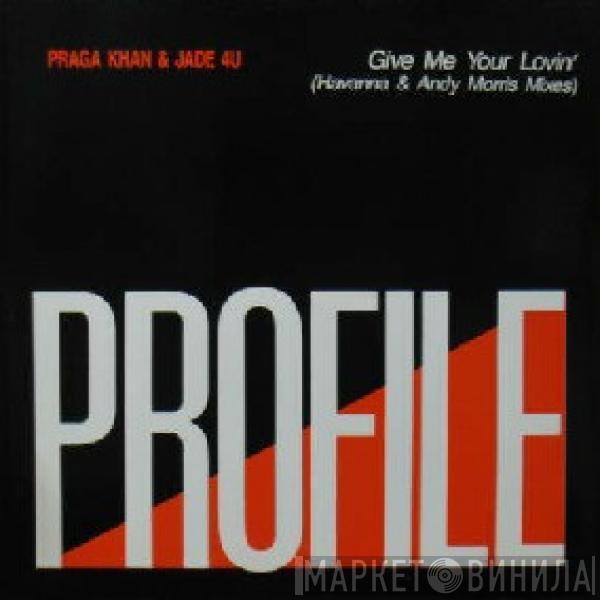 & Praga Khan  Jade 4U  - Give Me Your Lovin'