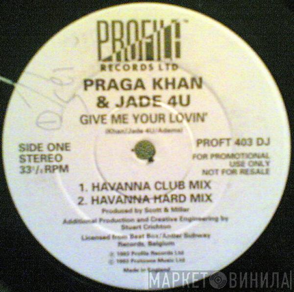 & Praga Khan  Jade 4U  - Give Me Your Lovin'