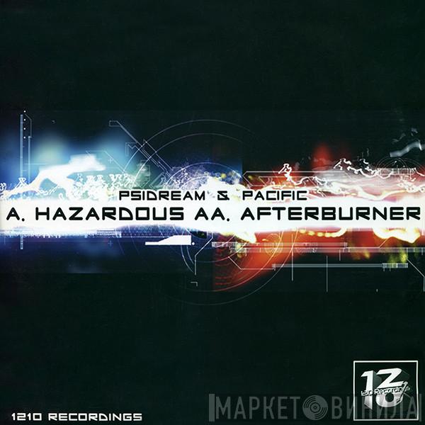 & Psidream  Pacific   - Hazardous / Afterburner