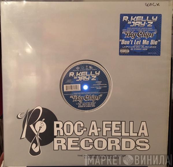 & R. Kelly  Jay-Z  - Big Chips / Don't Let Me Die