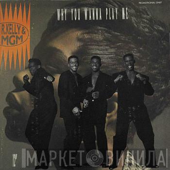 & R. Kelly  MGM   - Why You Wanna Play Me
