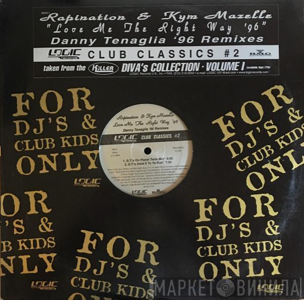 & Rapination  Kym Mazelle  - Love Me The Right Way '96 - Danny Tenaglia '96 Remixes - Club Classics #2