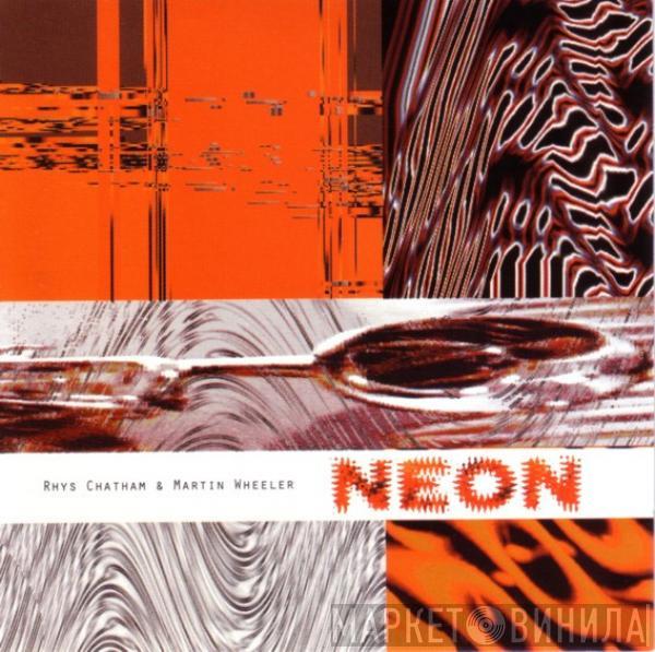 & Rhys Chatham  Martin Wheeler   - Neon