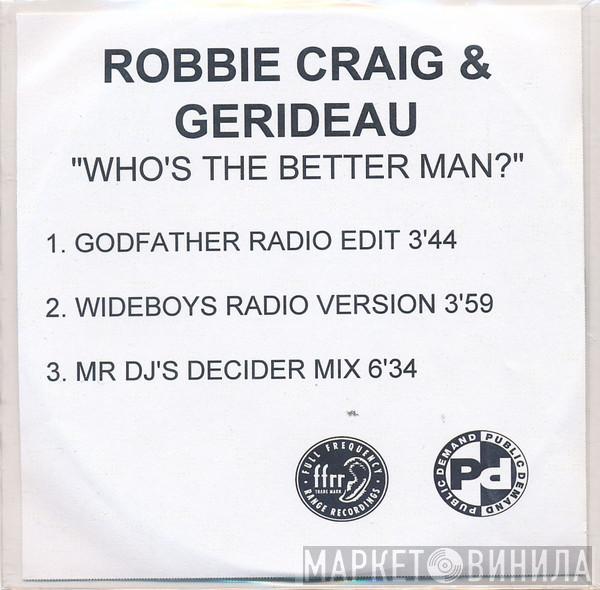 & Robbie Craig  Gerideau  - Who's The Better Man?