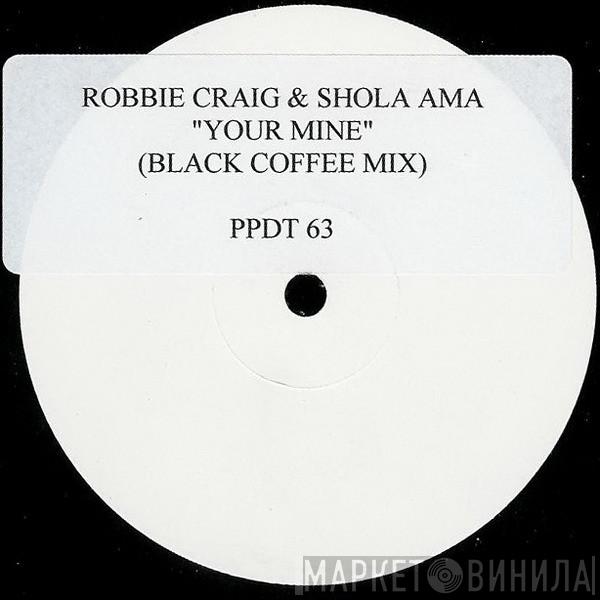 & Robbie Craig  Shola Ama  - Your Mine (Black Coffee Mix)