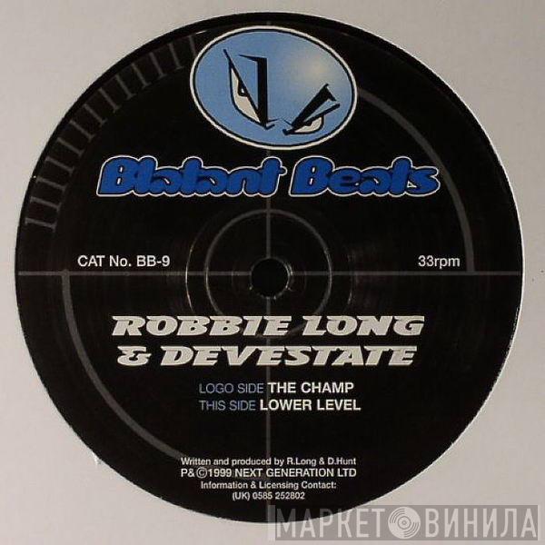 & Robbie Long  Devastate  - The Champ / Lower Level