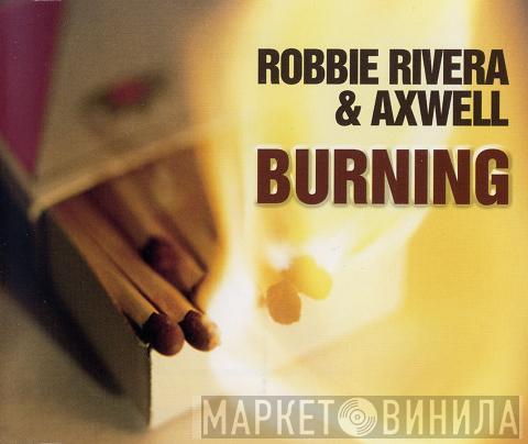 & Robbie Rivera  Axwell  - Burning