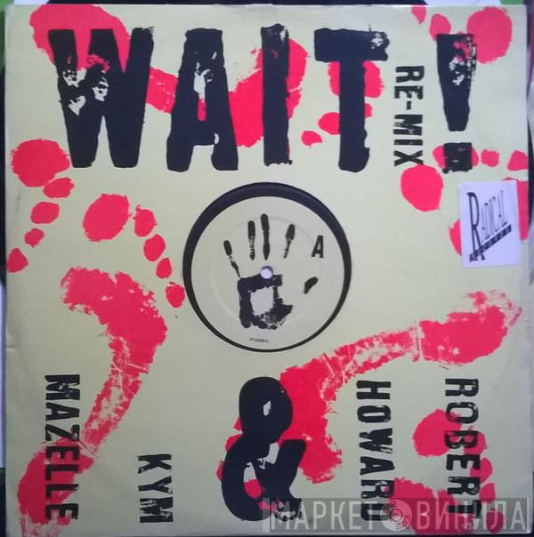 & Robert Howard  Kym Mazelle  - Wait ! (Re-Mix)