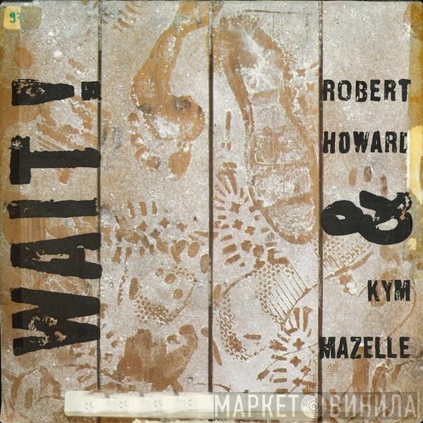 & Robert Howard  Kym Mazelle  - Wait!