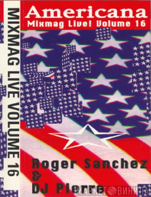 & Roger Sanchez  DJ Pierre  - Mixmag Live! Volume 16 - Americana