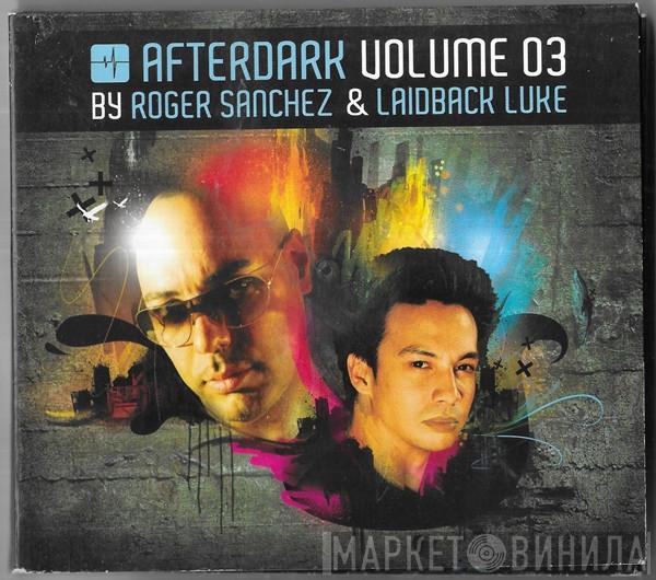 & Roger Sanchez  Laidback Luke  - Afterdark Volume 03