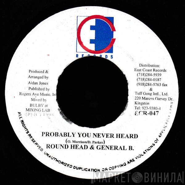 & Round Head  General B  - Probably You Never Heard