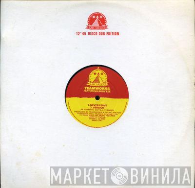& Rudy Lee / Teamworks & Creation Stepper  Teamworks  - Never Leave / No Love
