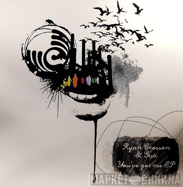 & Ryan Crosson  Guti   - You've Got Me EP