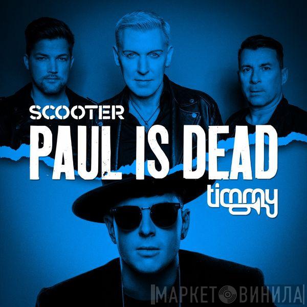& Scooter  Timmy Trumpet  - Paul Is Dead