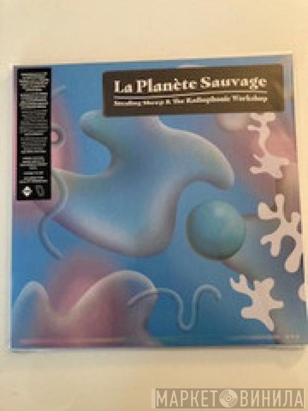 & Stealing Sheep  BBC Radiophonic Workshop  - La Planète Sauvage