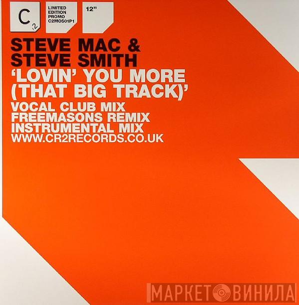 & Steve Mac  Steve Smith   - Lovin' You More (That Big Track)