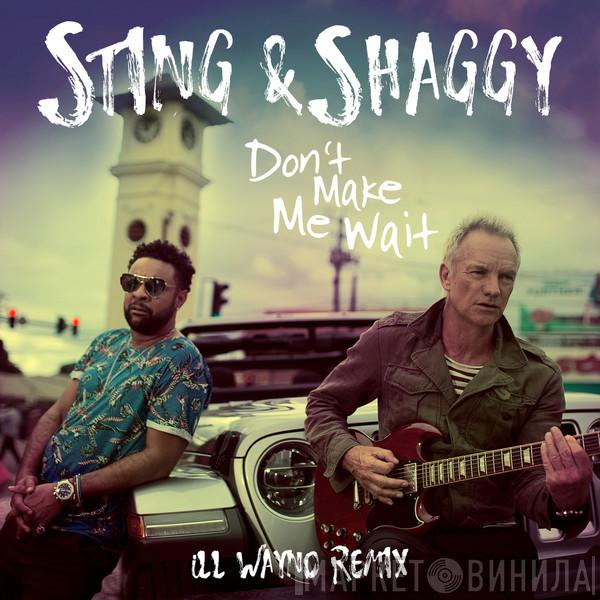 & Sting  Shaggy  - Don't Make Me Wait (iLL Wayno Remix)