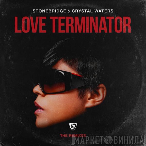 & StoneBridge  Crystal Waters  - Love Terminator (The Remixes)