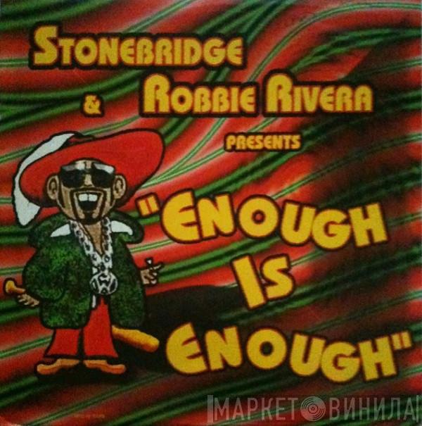 & StoneBridge  Robbie Rivera  - Enough Is Enough