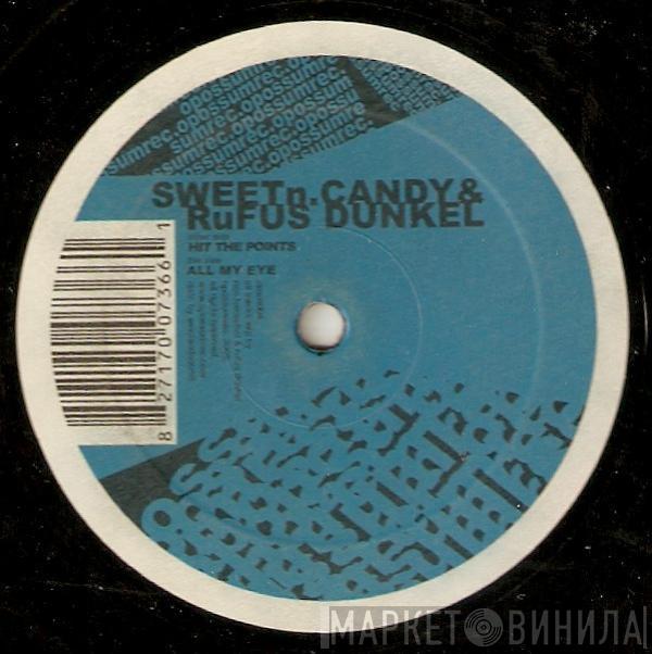 & Sweet 'n Candy  Rufus Dunkel  - Hit The Points / All My Eye