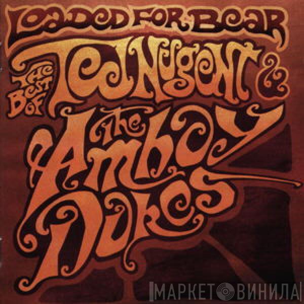 & Ted Nugent  The Amboy Dukes  - Loaded For Bear: The Best Of Ted Nugent & The Amboy Dukes