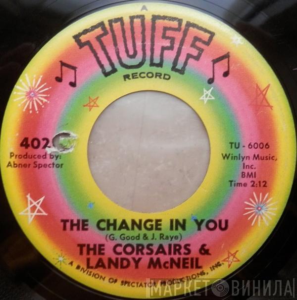 & The Corsairs  Landy McNeal  - The Change In You / On The Spanish Side