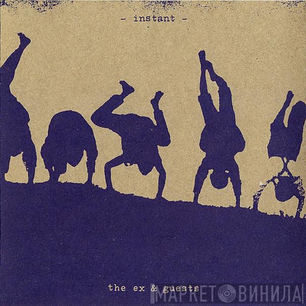 & The Ex  Guests  - Instant