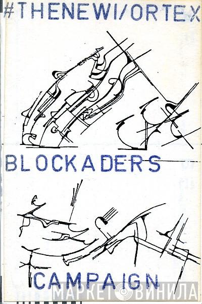 & The New Blockaders  Vortex Campaign  - The New Vortex Blockaders Campaign
