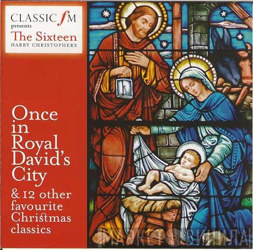 & The Sixteen  Harry Christophers  - Once In Royal David's City
