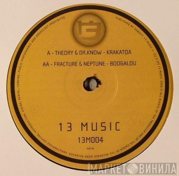 & Theory  / Dr. Know   Fracture & Neptune  - Krakatoa / Boogalou