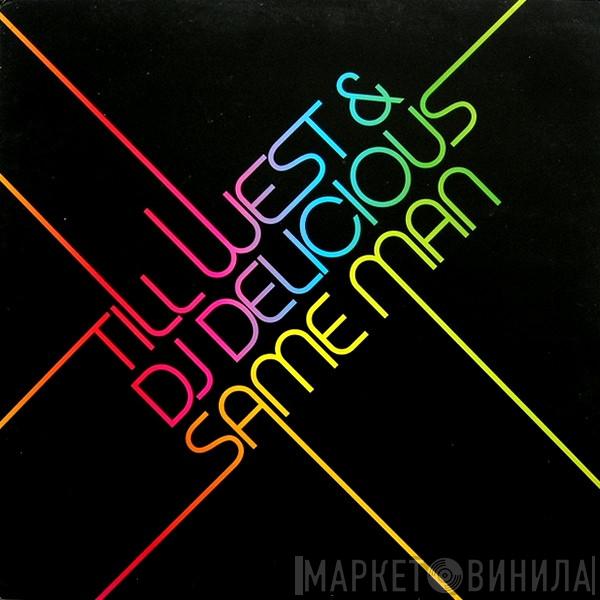& Till West  DJ Delicious  - Same Man