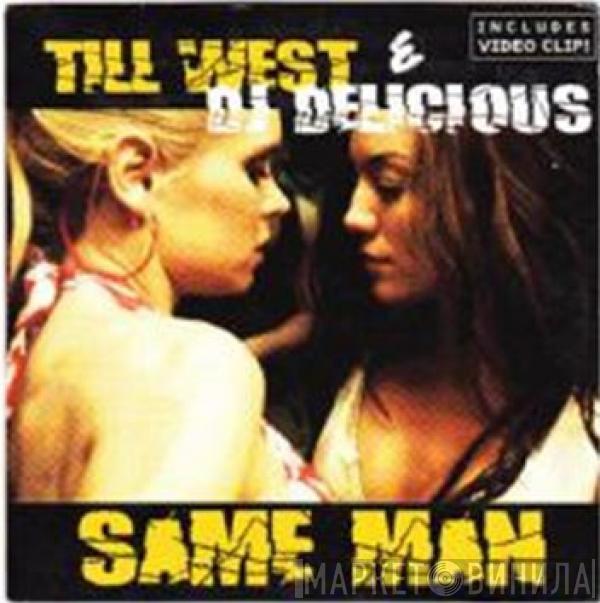 & Till West  DJ Delicious  - Same Man