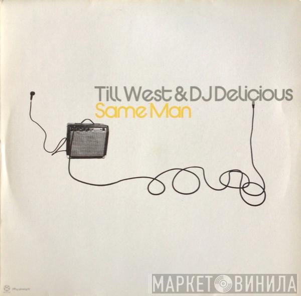 & Till West  DJ Delicious  - Same Man