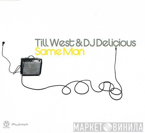& Till West  DJ Delicious  - Same Man
