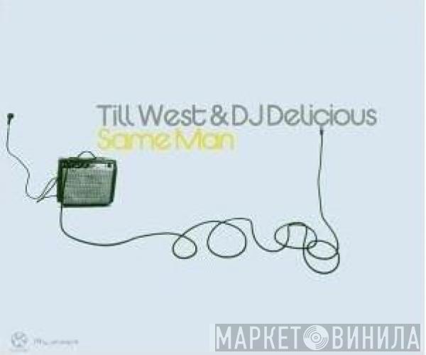 & Till West  DJ Delicious  - Same Man