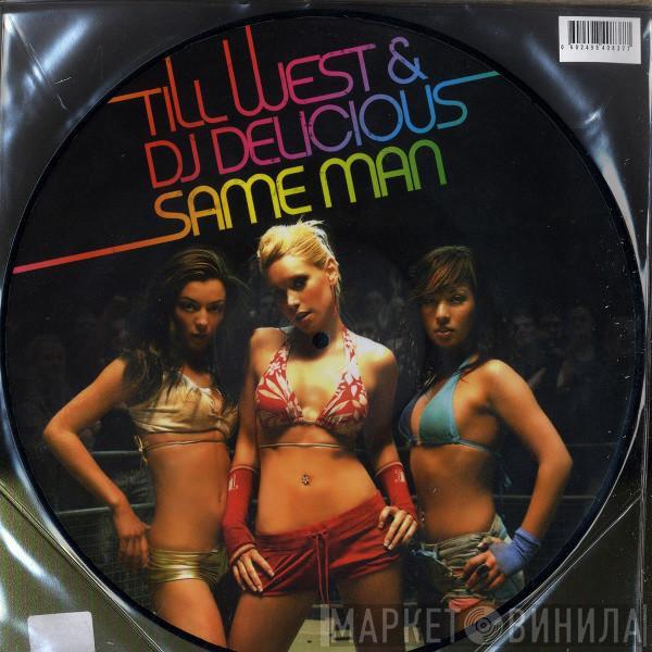 & Till West  DJ Delicious  - Same Man