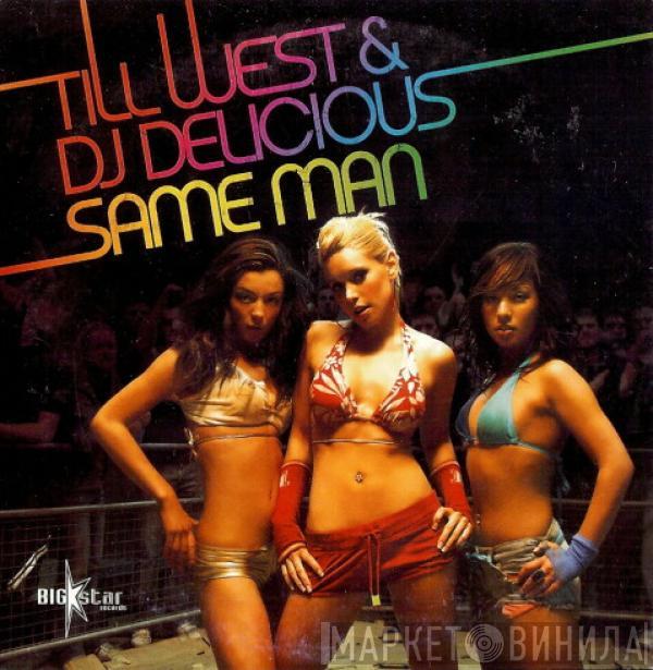 & Till West  DJ Delicious  - Same Man