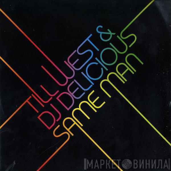 & Till West  DJ Delicious  - Same Man