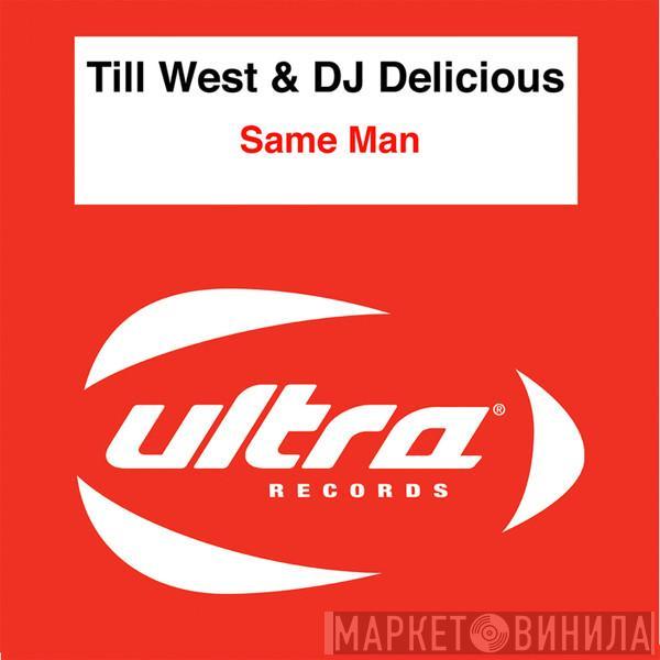 & Till West  DJ Delicious  - Same Man