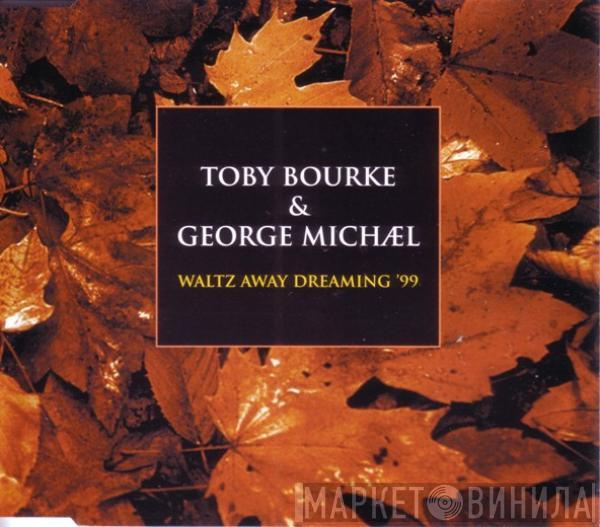 & Toby Bourke  George Michael  - Waltz Away Dreaming '99
