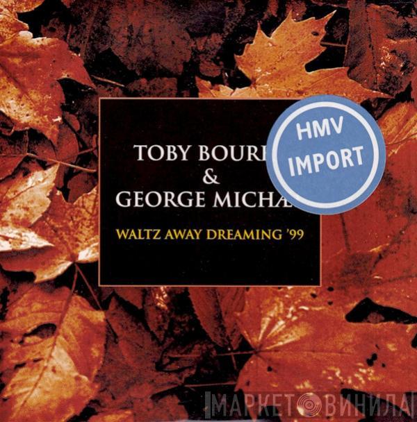 & Toby Bourke  George Michael  - Waltz Away Dreaming '99