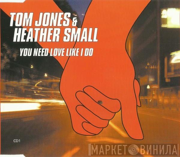 & Tom Jones  Heather Small  - You Need Love Like I Do