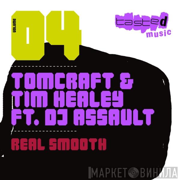 & Tomcraft Ft. Tim Healey  DJ Assault  - Real Smooth