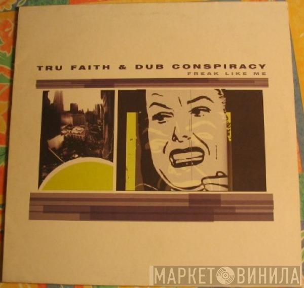 & Tru Faith  Dub Conspiracy  - Freak Like Me